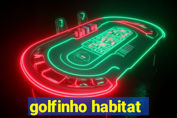 golfinho habitat